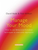 Manage Your Mood: How to Use Behavioural Activation Techniques to Overcome Depression (eBook, ePUB)