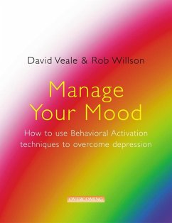 Manage Your Mood: How to Use Behavioural Activation Techniques to Overcome Depression (eBook, ePUB) - Veale, David; Willson, Rob