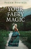 Pagan Portals - Your Faery Magic (eBook, ePUB) Pagan Portals - Your Faery Magic (eBook, ePUB)
