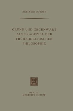 Grund und Gegenwart als Frageziel der Früh-Griechischen Philosophie (eBook, PDF) - Boeder, Heribert