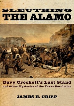 Sleuthing the Alamo (eBook, ePUB) - Crisp, James E.
