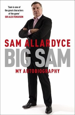 Big Sam: My Autobiography (eBook, ePUB) - Allardyce, Sam