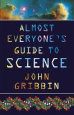 Almost Everyone's Guide to Science (eBook, ePUB)