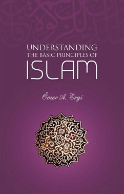Understanding The Basic Principles of Islam (eBook, ePUB) - Ergi, Omer A.