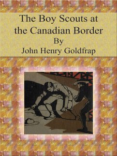 The Boy Scouts at the Canadian Border (eBook, ePUB) - Henry Goldfrap, John