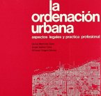 La ordenación urbana : aspectos legales y práctica profesional