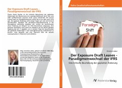 Der Exposure Draft Leases - Paradigmenwechsel der IFRS - Lieber, Christine