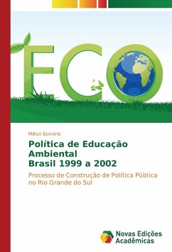 Política de Educação Ambiental Brasil 1999 a 2002 - Esmério, Milton