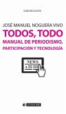 Todos, todo : manual de periodismo, participación y tecnología