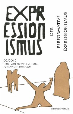 Der performative Expressionismus (eBook, PDF) - Bahn, Michael; Carey, Jean Marie; Gluchowska, Lidia; Jessen, Herle-Christin; Kikol, Larissa; Schönsee, Rebecca; Zappe, Florian