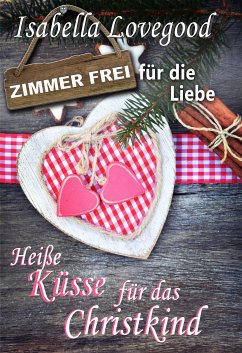 Heiße Küsse für das Christkind (eBook, ePUB) - Lovegood, Isabella