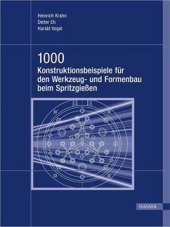 1000 Konstruktionsbeispiele für den Werkzeug- und Formenbau beim Spritzgießen (eBook, PDF) - Krahn, Heinrich; Eh, Dieter; Vogel, Harald