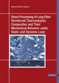 Direct Processing of Long Fiber Reinforced Thermoplastic Composites and their Mechanical Behavior under Static and Dynamic Load (eBook, PDF)