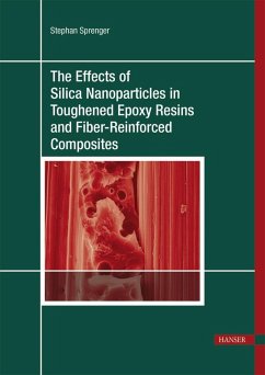 The Effects of Silica Nanoparticles in Toughened Epoxy Resins and Fiber-Reinforced Composites (eBook, PDF) - Sprenger, Stephan