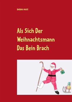 Als sich der Weihnachtsmann das Bein brach (eBook, ePUB) - Hauck, Barbara