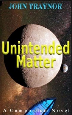 Unintended Matter (Compositum Novels, #1) (eBook, ePUB) - Traynor, John