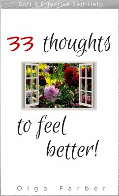 33 Thoughts to Feel Better (Soft & Effective Self-Help, For Happier You, #1) (eBook, ePUB) - Farber, Olga