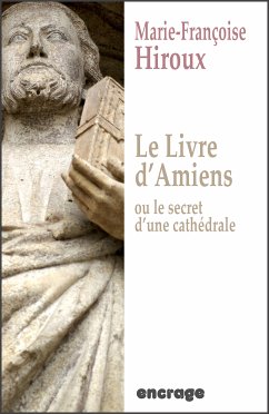 Le livre d'Amiens, ou le secret d'une cathédrale (eBook, ePUB) - Hiroux, Marie-Françoise