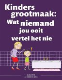 Kinders grootmaak: Wat niemand jou ooit vertel het nie (eBook, PDF)