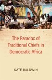 Paradox of Traditional Chiefs in Democratic Africa (eBook, PDF)