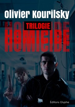 Homicide, la trilogie (eBook, ePUB) - Kourilsky, Olivier