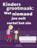 Kinders grootmaak: Wat niemand jou ooit vertel het nie (eBook, ePUB) Kinders grootmaak: Wat niemand jou ooit vertel het nie (eBook, ePUB)