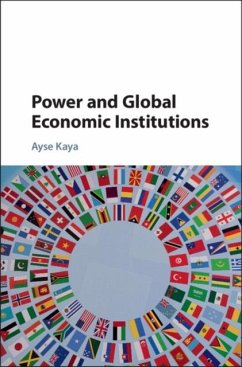 Power and Global Economic Institutions (eBook, PDF) - Kaya, Ayse