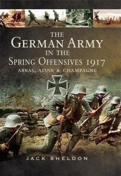 German Army in the Spring Offensives 1917 (eBook, PDF) - Sheldon, Jack