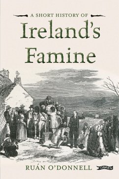 A Short History of Ireland's Famine (eBook, ePUB) - O'Donnell, Ruán