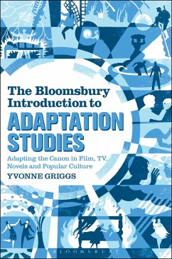 The Bloomsbury Introduction to Adaptation Studies (eBook, ePUB) - Griggs, Yvonne
