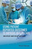 Using Patient Reported Outcomes to Improve Health Care (eBook, PDF)