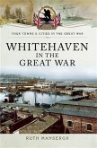 Whitehaven in the Great War (eBook, PDF)