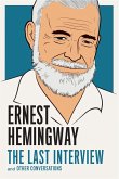 Ernest Hemingway: The Last Interview (eBook, ePUB)