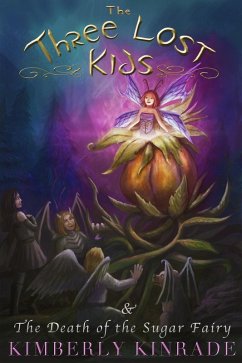The Three Lost Kids & The Death of the Sugar Fairy (eBook, ePUB) - Kinrade, Kimberly