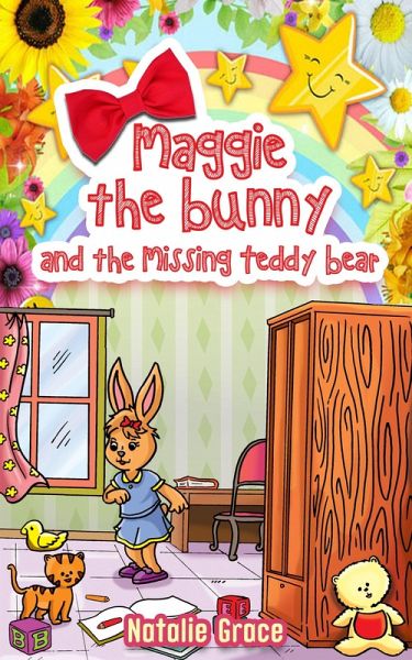 Maggie The Bunny and The Missing Teddy Bear (eBook, ePUB) Maggie The Bunny and The Missing Teddy Bear (eBook, ePUB)