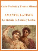 Amantes latinos - La historia de Catulo y Lesbia (eBook, ePUB)