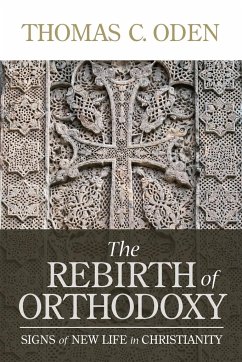 The Rebirth of Orthodoxy - Oden, Thomas C.