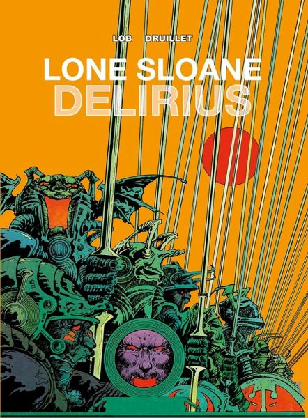 Lone Sloane: Delirius (eBook, ePUB) Lone Sloane: Delirius (eBook, ePUB)