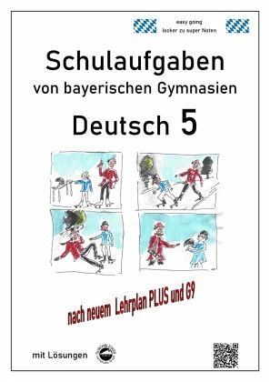 Deutsch 5 Schulaufgaben von bayerischen Gymnasien mit Lösungen nach LehrplanPLUS und G9