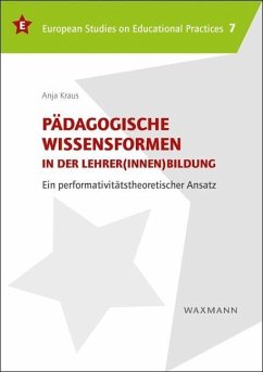 Pädagogische Wissensformen in der Lehrer(innen)bildung - Kraus, Anja