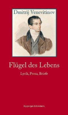 Flügel des Lebens. Lyrik, Prosa, Briefe - Venevitinov, Dmitrij