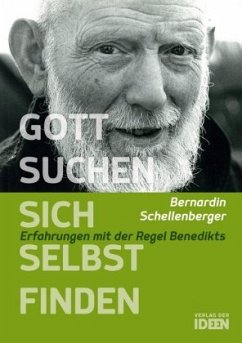 Gott suchen - sich selbst finden - Schellenberger, Bernardin