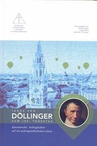 Ignaz von Döllinger zum 125. Todestag - Bach, Elisabeth u.a. [Hrsg].