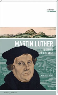 Martin Luther in Erfurt and Eisenach - Grisko, Michael