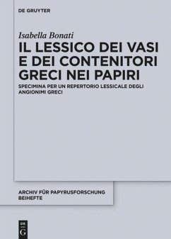 Il lessico dei vasi e dei contenitori greci nei papiri - Bonati, Isabella