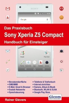 Das Praxisbuch Sony Xperia Z5 Compact - Handbuch für Einsteiger - Gievers, Rainer
