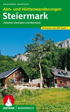 Rother Wanderbuch Alm- und Hüttenwanderungen Steiermark - Marktl, Martin;Christ, Astrid