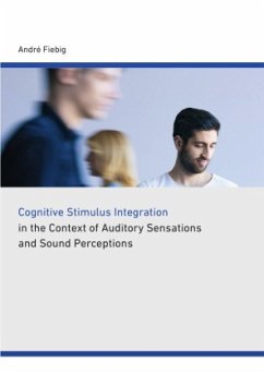 Cognitive stimulus integration in the context of auditory sensations and sound perceptions - Fiebig, Andre