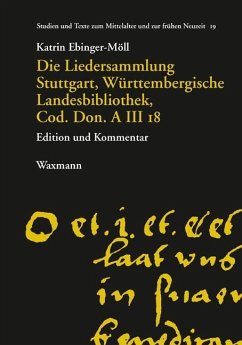 Die Liedersammlung Stuttgart, Württembergische Landesbibliothek, Cod. Don. A III 18 - Ebinger-Möll, Katrin