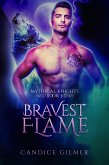 Bravest Flame (Mythical Knights Book 3) (eBook, ePUB) Bravest Flame (Mythical Knights Book 3) (eBook, ePUB)
